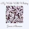 Jamie Adamson - My Walk With Whiskey - Single